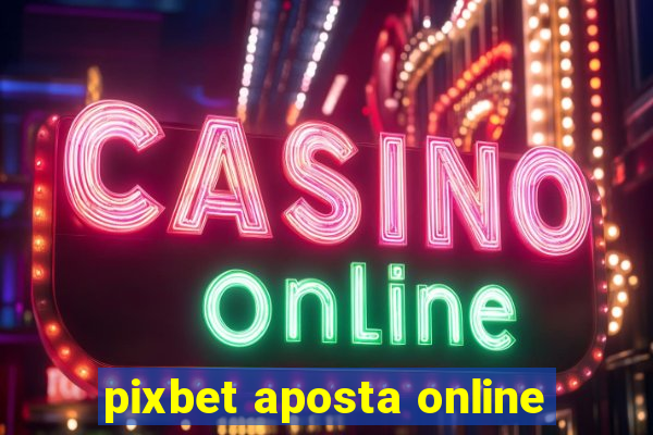 pixbet aposta online